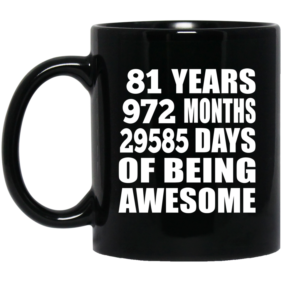 81st Birthday 81 Years 972 Months 29585 Days Of Awesome - 11oz Coffee Mug Black