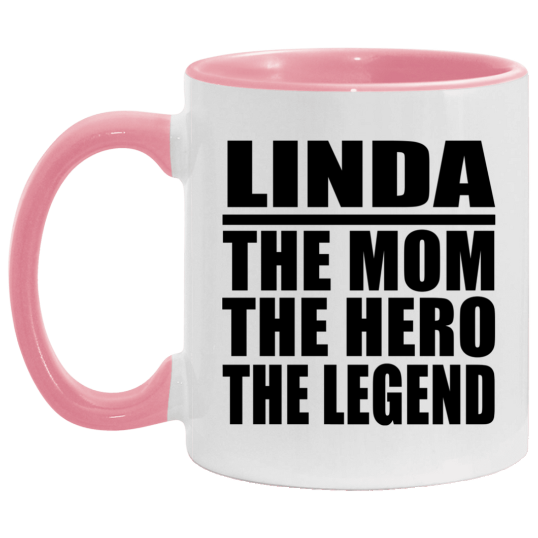 Linda The Mom The Hero The Legend - 11oz Accent Mug Pink