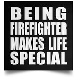 Being Firefighter Makes Life Special - Poster Square