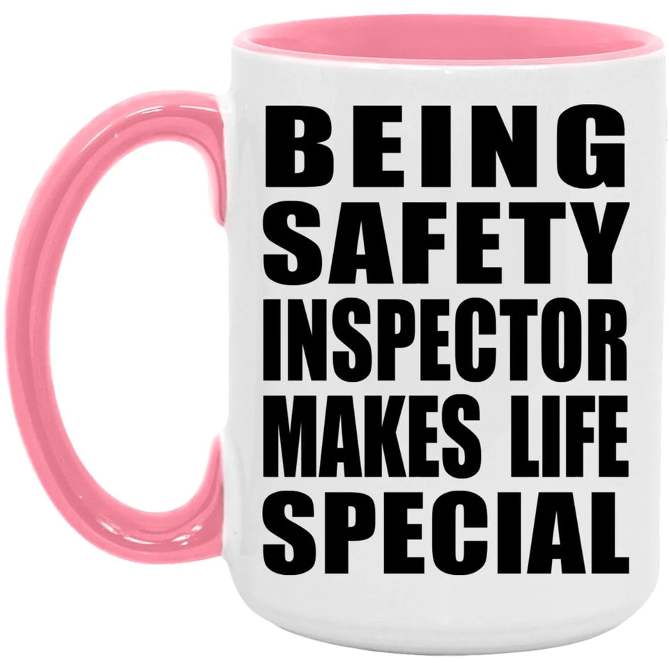 Being Safety Inspector Makes Life Special - 15oz Accent Mug Pink