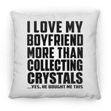I Love My Boyfriend More Than Collecting Crystals - Throw Pillow