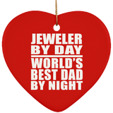 Jeweler By Day World's Best Dad By Night - Heart Ornament