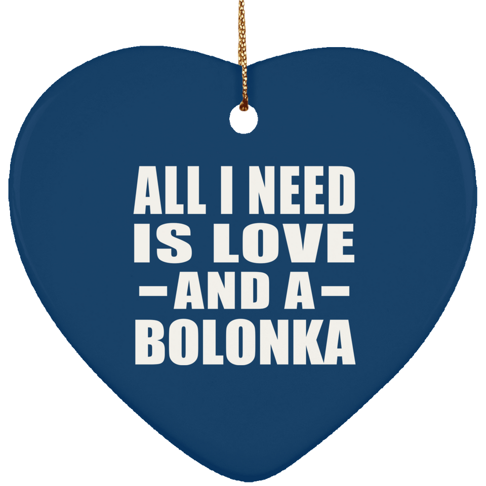 All I Need Is Love And A Bolonka - Heart Ornament