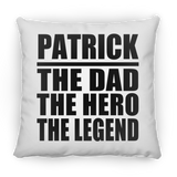 Patrick The Dad The Hero The Legend - Throw Pillow