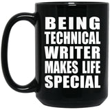 Being Technical Writer Makes Life Special - 15oz Coffee Mug Black