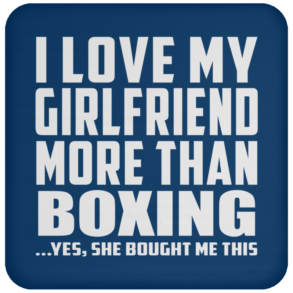 I Love My Girlfriend More Than Boxing - Drink Coaster