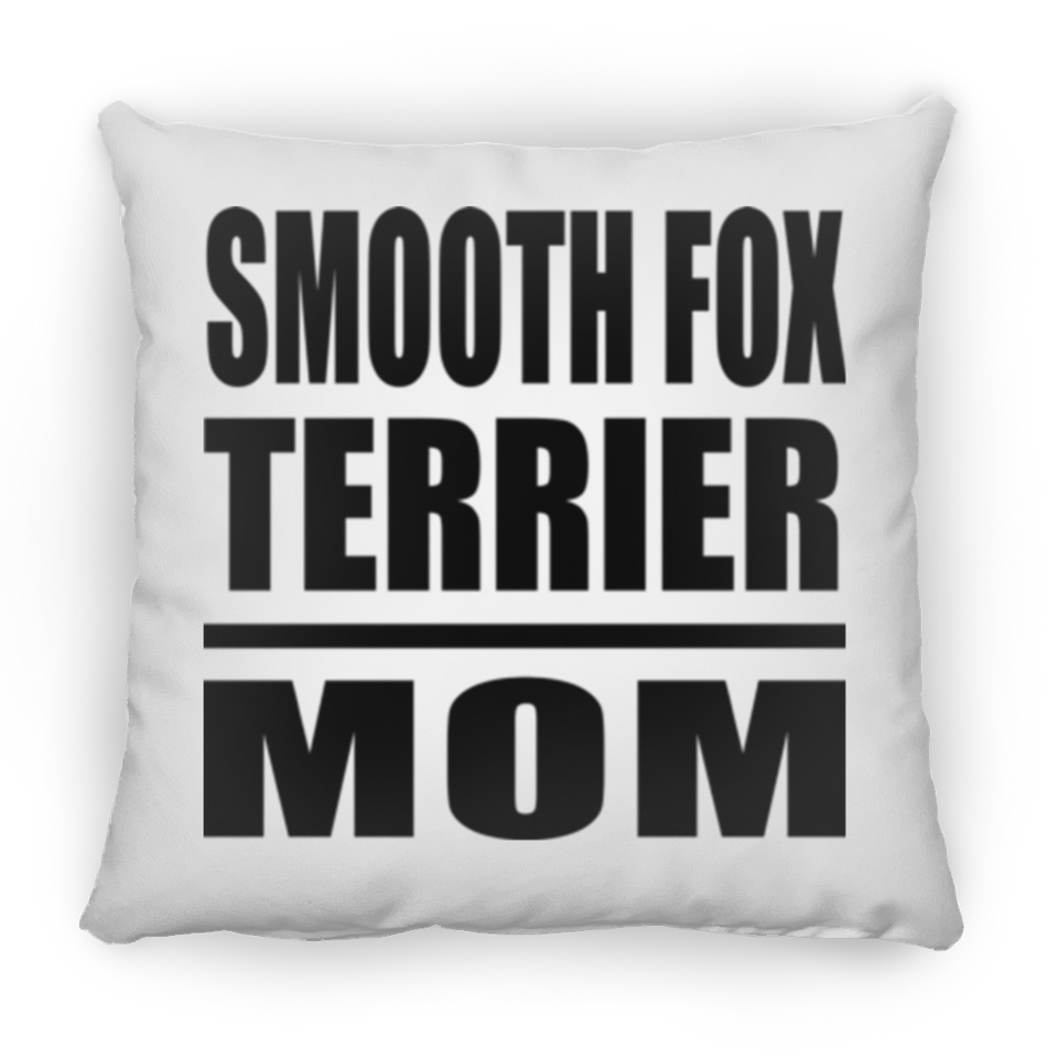 Smooth Fox Terrier Mom - Throw Pillow