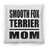 Smooth Fox Terrier Mom - Throw Pillow