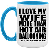I Love My Wife More Than Hot Air Ballooning - 15oz Accent Mug Blue