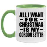 All I Want For Christmas Is My Gordon Setter - 11oz Accent Mug Green