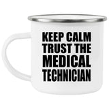 Keep Calm and Trust The Medical Technician - 12oz Camping Mug