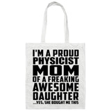 Proud Physicist Mom Of Awesome Daughter - Tote Bag White