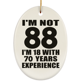 88th Birthday I'm Not 88 I'm 18 With 70 Years Experience - Oval Ornament