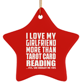 I Love My Girlfriend More Than Tarot Card Reading - Star Ornament