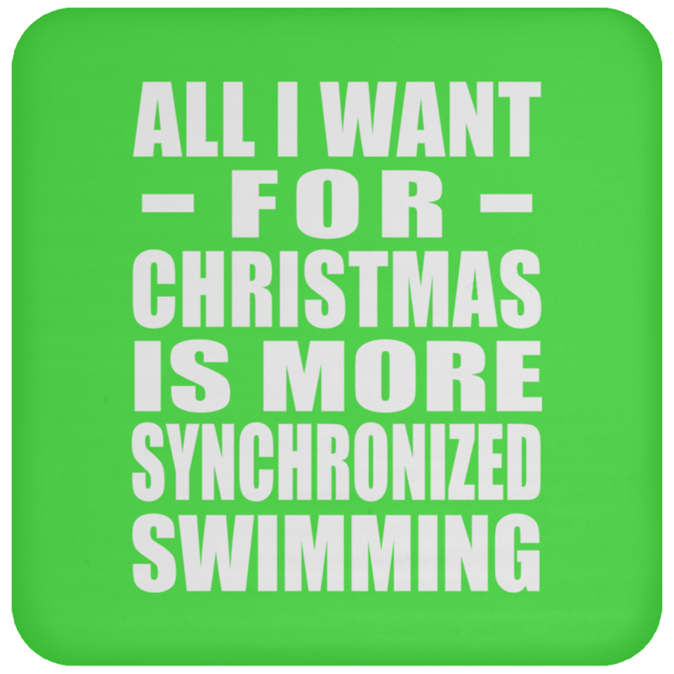 All I Want For Christmas Is More Synchronized Swimming - Coaster