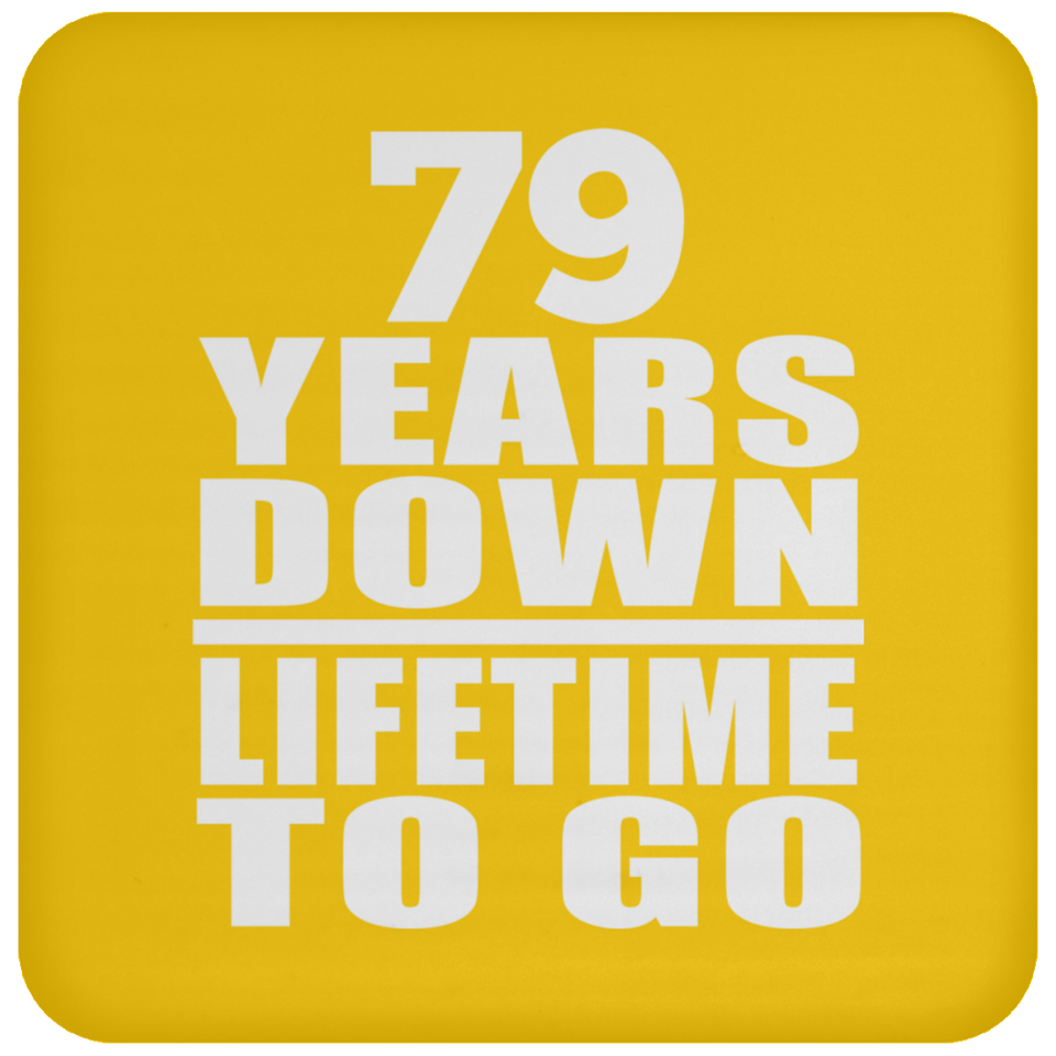 79th Anniversary 79 Years Down Lifetime To Go - Drink Coaster