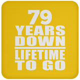 79th Anniversary 79 Years Down Lifetime To Go - Drink Coaster