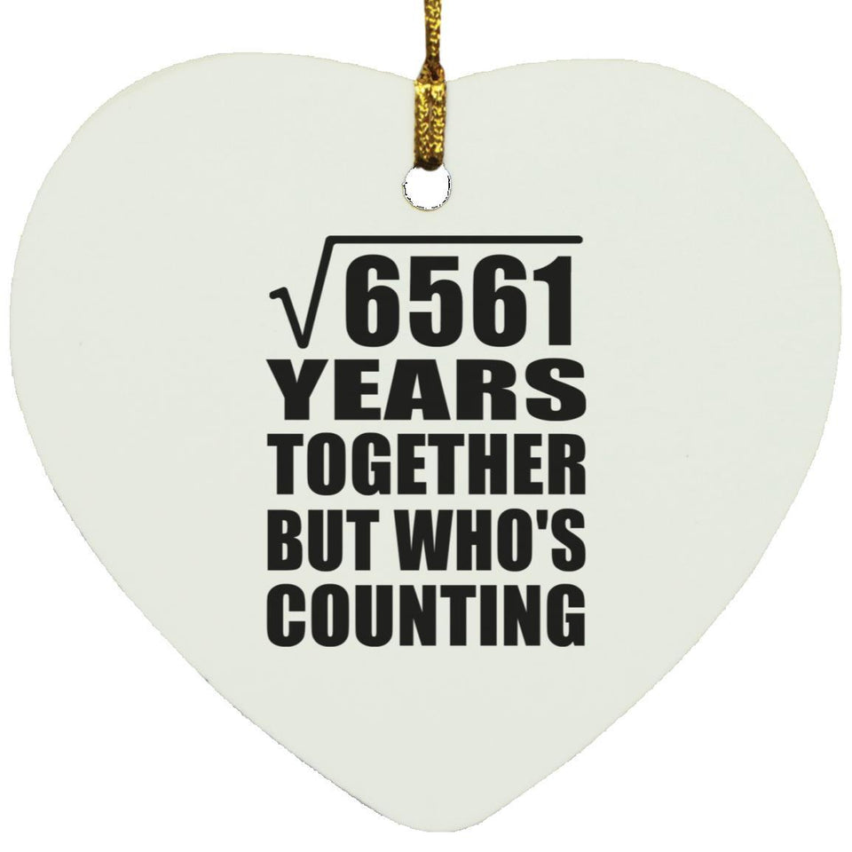81st Anniversary Square Root of 6561 Years Who's Counting - Heart Ornament