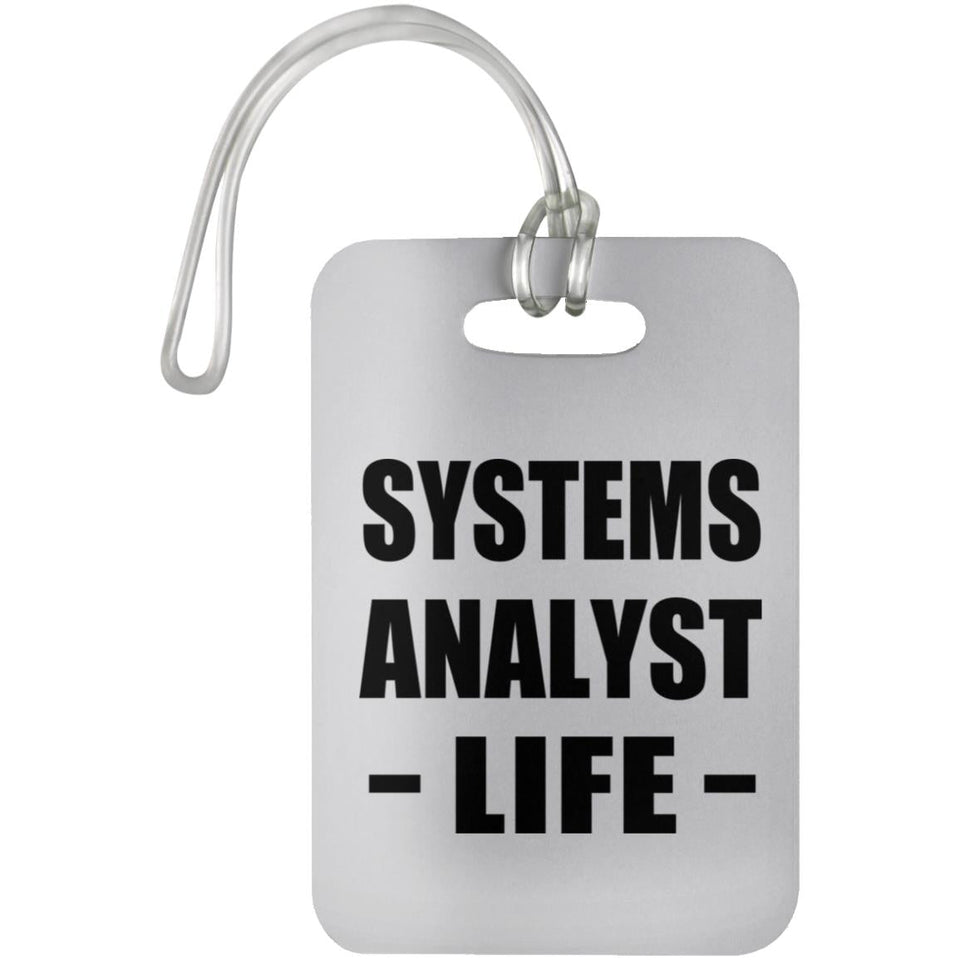 Systems Analyst Life - Luggage Bag Tag