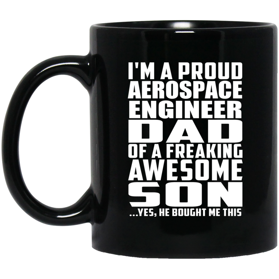 Proud Aerospace Engineer Dad Of Awesome Son - 11 Oz Coffee Mug Black