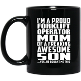 Proud Forklift Operator Mom Of Awesome Son - 11 Oz Coffee Mug Black