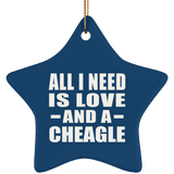 All I Need Is Love And A Cheagle - Star Ornament