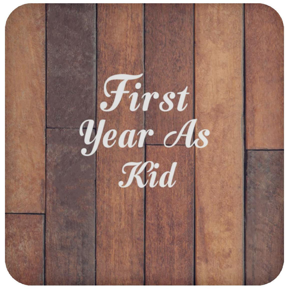 First Year As Kid - Drink Coaster E