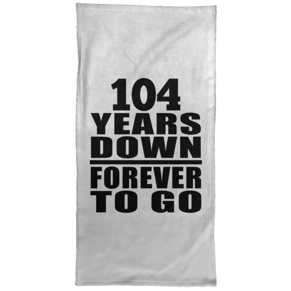 104th Anniversary 104 Years Down Forever to Go - Hand Towel
