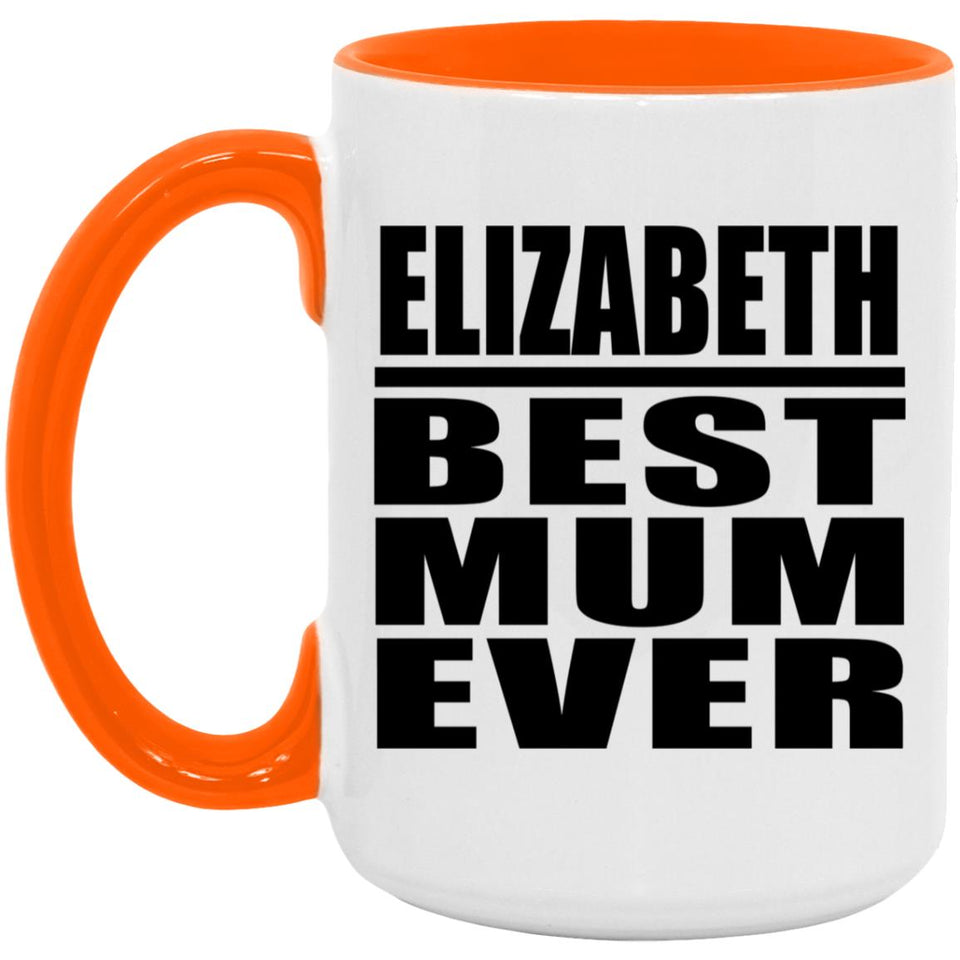 Elizabeth Best Mum Ever - 15oz Accent Mug Orange