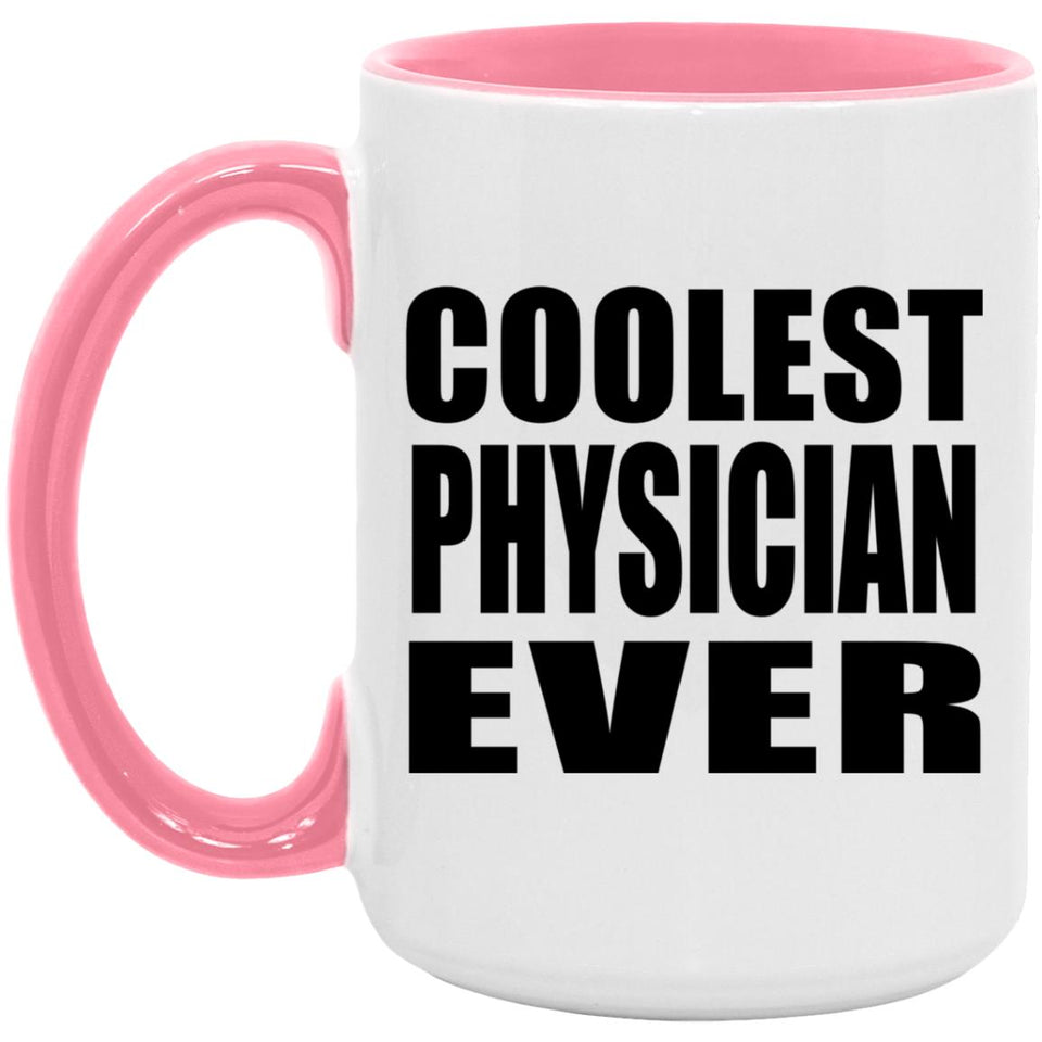 Coolest Physician Ever - 15oz Accent Mug Pink