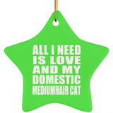 All I Need Is Love And My Domestic Mediumhair Cat - Star Ornament