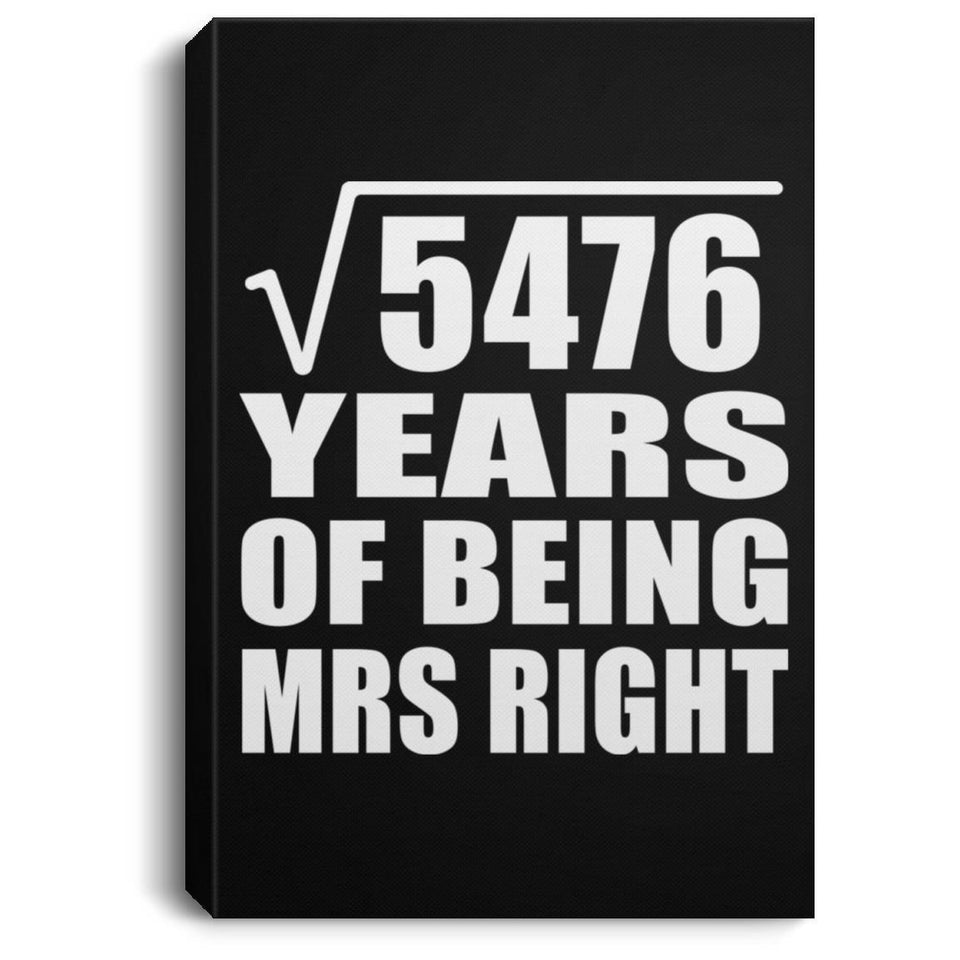 74th Anniversary Square Root of 5476 Years of Being Mrs Right - Canvas Portrait