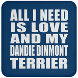All I Need Is Love And My Dandie Dinmont Terrier - Drink Coaster
