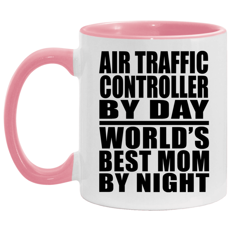 Air Traffic Controller By Day World's Best Mom By Night - 11oz Accent Mug Pink