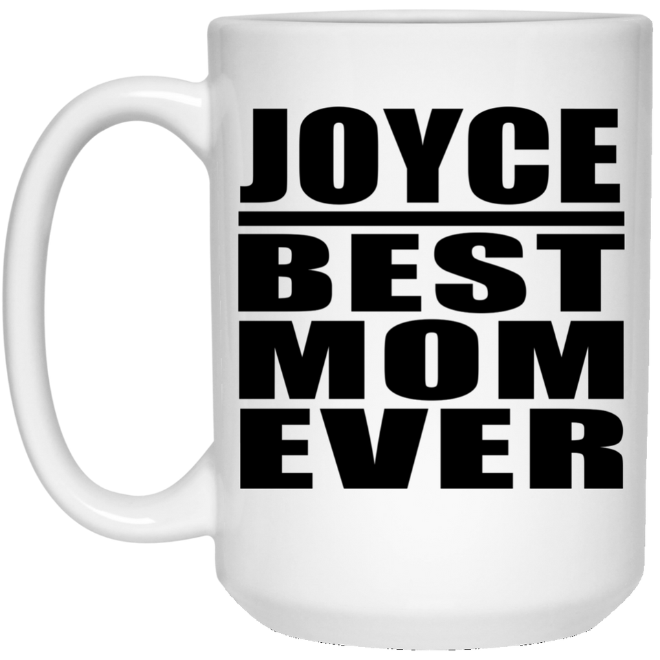 Joyce Best Mom Ever - 15 Oz Coffee Mug