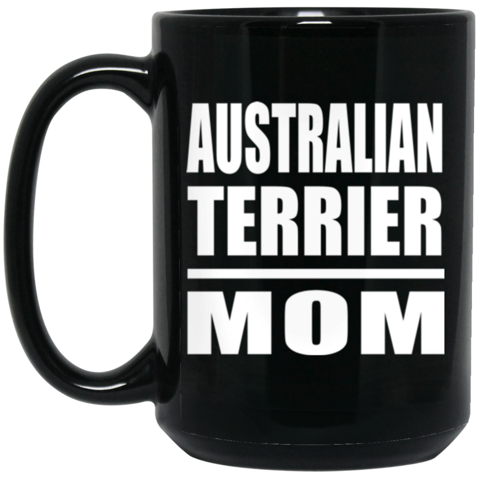 Australian Terrier Mom - 15oz Coffee Mug Black
