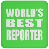 World's Best Reporter - Drink Coaster