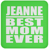 Jeanne Best Mom Ever - Drink Coaster