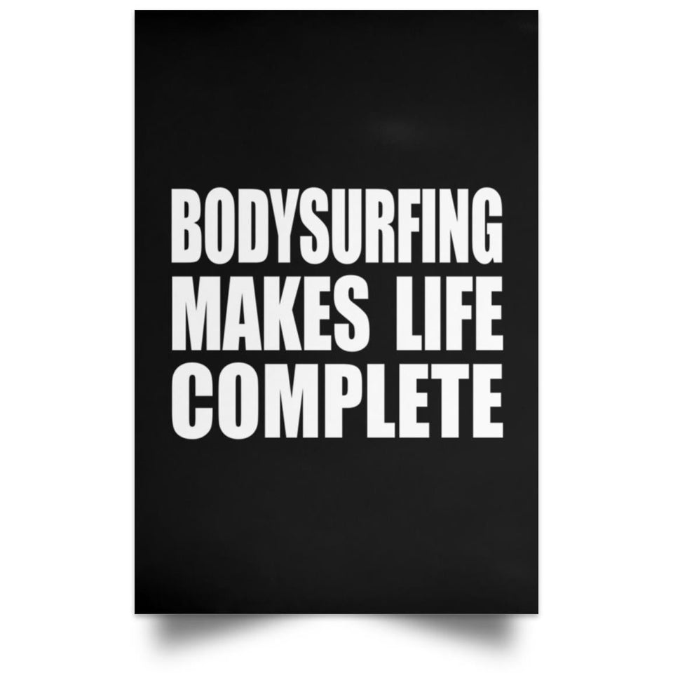 Bodysurfing Makes Life Complete - Poster Portrait