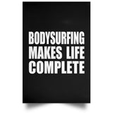 Bodysurfing Makes Life Complete - Poster Portrait