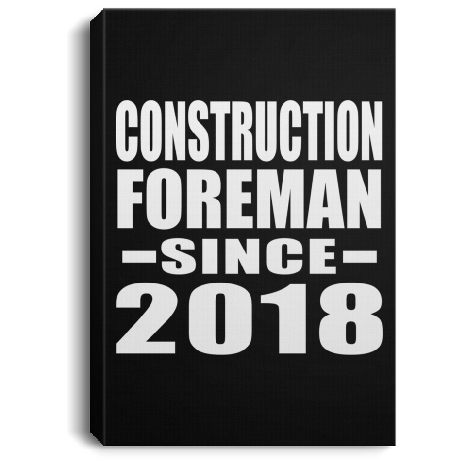 Construction Foreman Since 2018 - Canvas Portrait