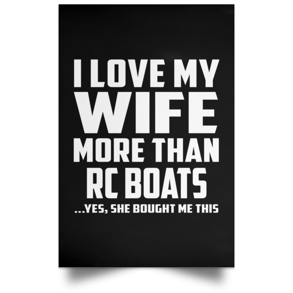 I Love My Wife More Than RC Boats - Poster Portrait