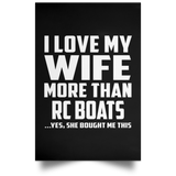 I Love My Wife More Than RC Boats - Poster Portrait