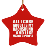 All I Care About Is My Dachshund - Star Ornament