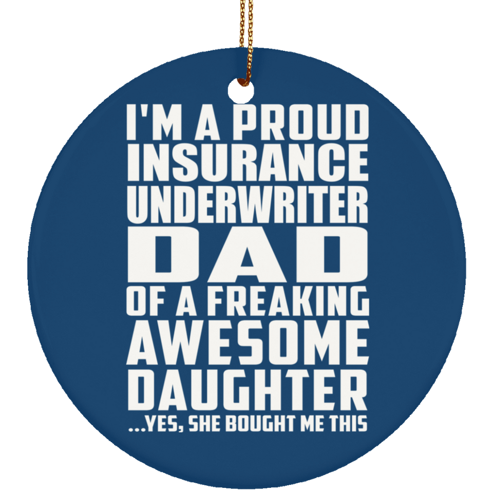 Proud Insurance Underwriter Dad Of Awesome Daughter - Circle Ornament