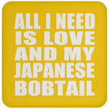 All I Need Is Love And My Japanese Bobtail - Drink Coaster