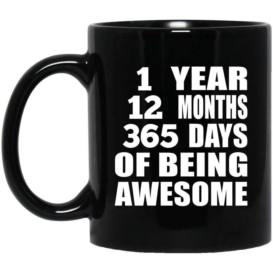 1st Birthday 1 Year 12 Months 365 Days Of Awesome - 11oz Coffee Mug Black