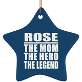 Rose The Mom The Hero The Legend - Star Ornament