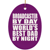 Broadcaster By Day World's Best Dad By Night - Oval Ornament