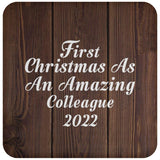 First Christmas As An Amazing Colleague 2022 - Drink Coaster D